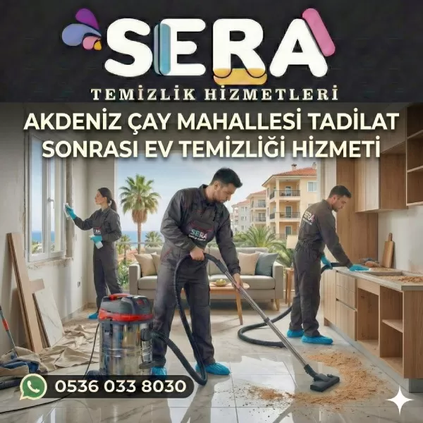 Mersin Akdeniz Çay Mahallesi Tadilat Sonrası Ev Temizliği Hizmeti