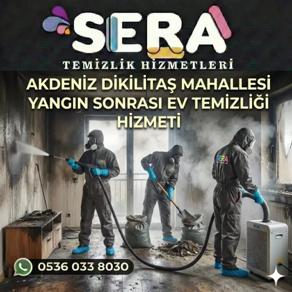 Mersin Akdeniz Dikilitaş Mahallesi Yangın Sonrası Ev Temizliği Hizmeti